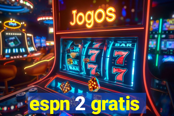 espn 2 gratis