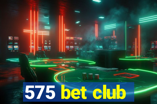 575 bet club