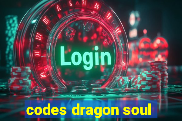 codes dragon soul