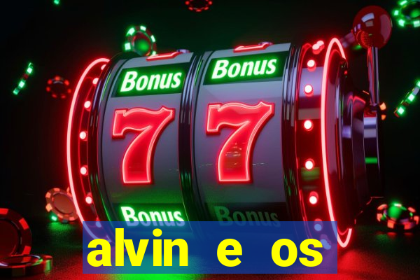 alvin e os esquilos rede canais