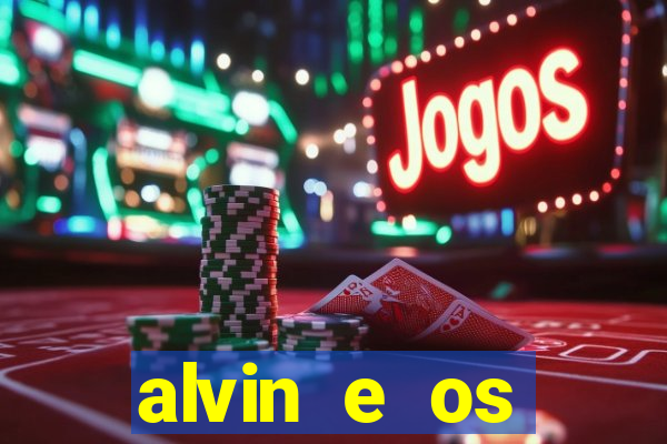 alvin e os esquilos rede canais