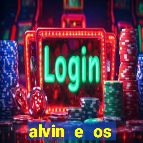 alvin e os esquilos rede canais