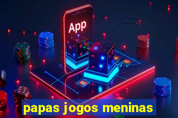 papas jogos meninas