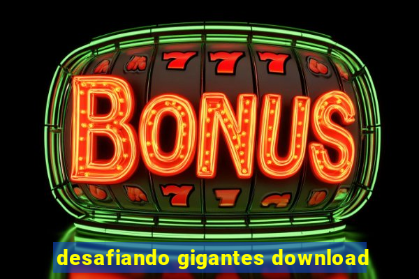 desafiando gigantes download