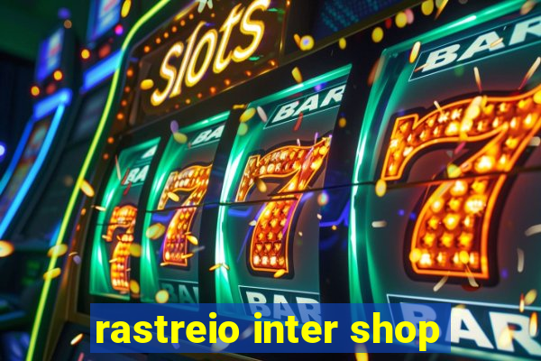 rastreio inter shop