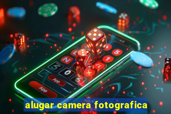 alugar camera fotografica