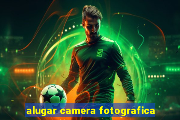 alugar camera fotografica