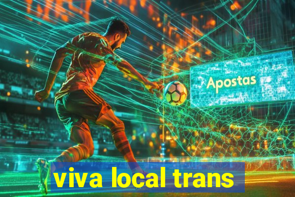 viva local trans