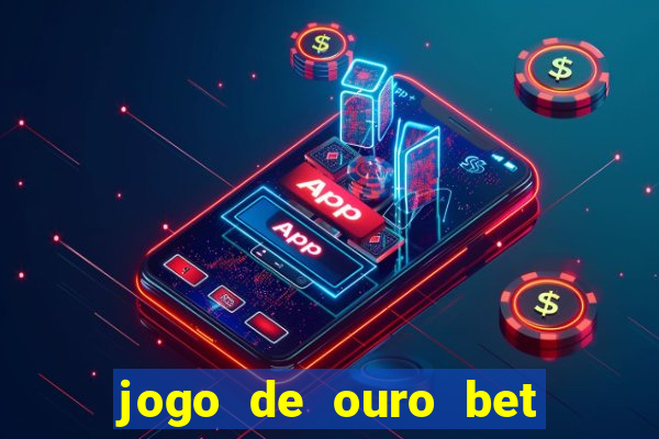 jogo de ouro bet codigo promocional