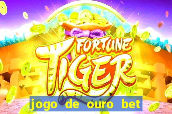 jogo de ouro bet codigo promocional