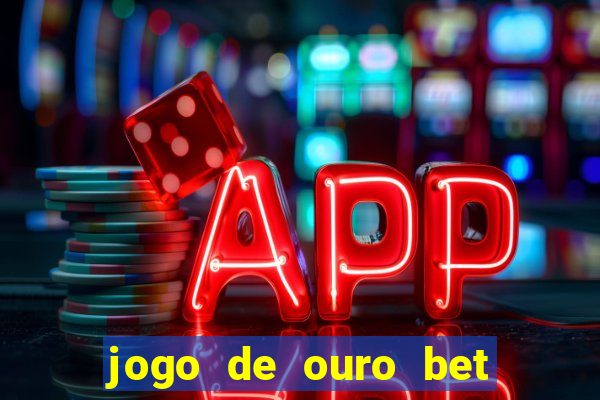 jogo de ouro bet codigo promocional