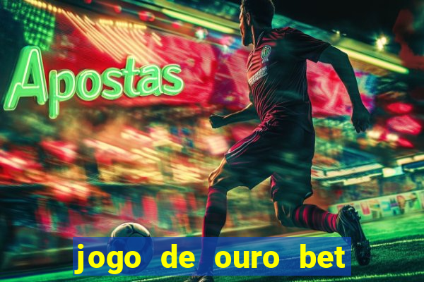 jogo de ouro bet codigo promocional