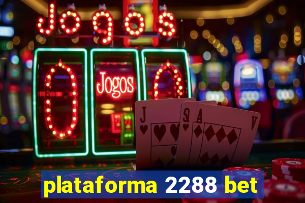 plataforma 2288 bet