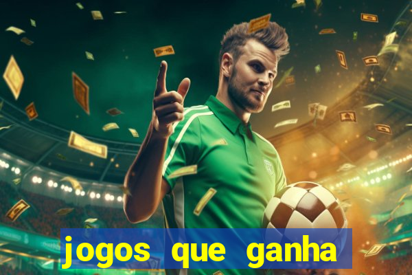 jogos que ganha dinheiro de verdade sem depositar