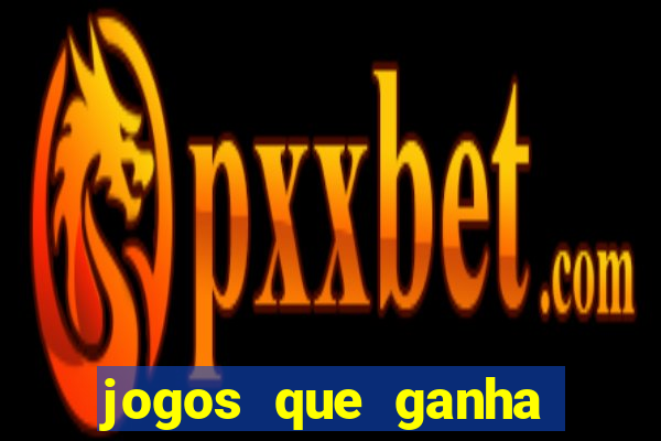 jogos que ganha dinheiro de verdade sem depositar