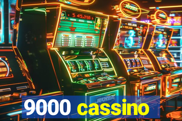 9000 cassino