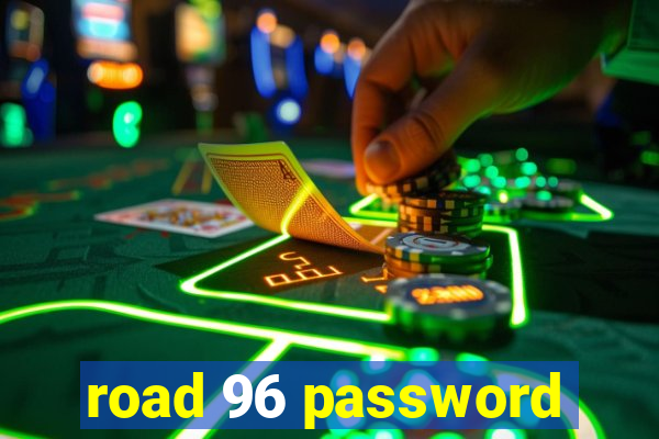 road 96 password