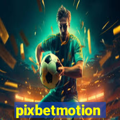 pixbetmotion