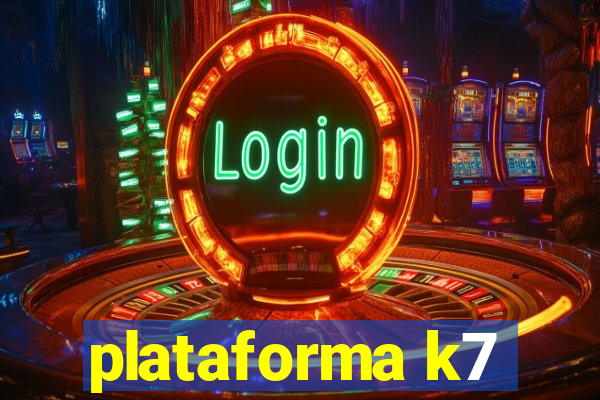 plataforma k7