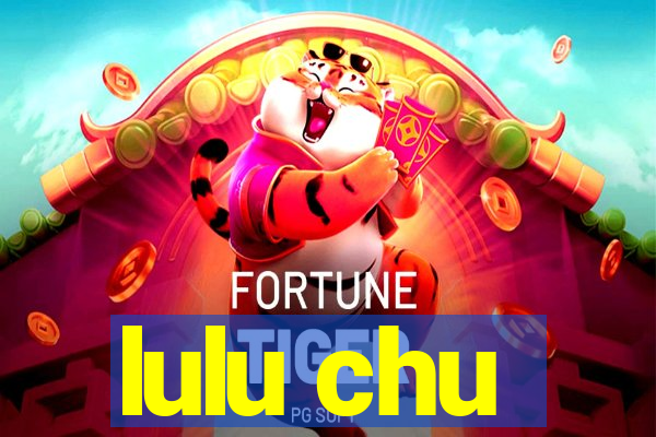 lulu chu