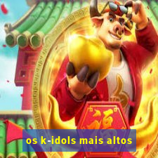 os k-idols mais altos