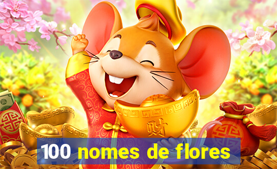 100 nomes de flores