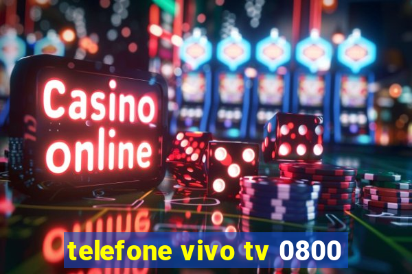 telefone vivo tv 0800