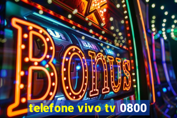 telefone vivo tv 0800