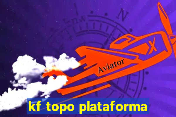 kf topo plataforma