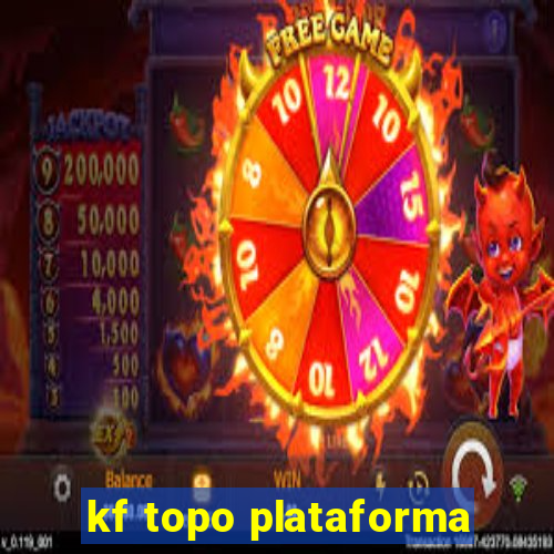 kf topo plataforma