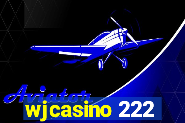 wjcasino 222