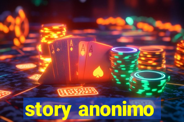 story anonimo