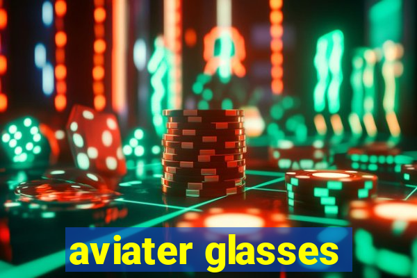 aviater glasses