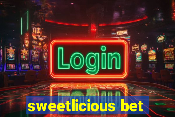 sweetlicious bet