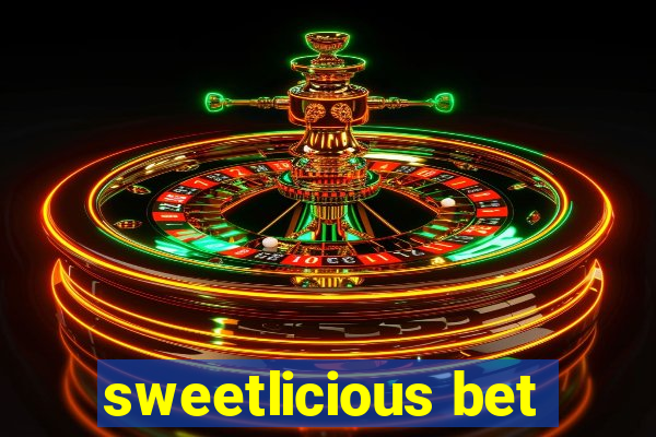 sweetlicious bet