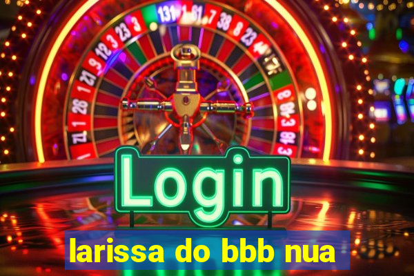 larissa do bbb nua