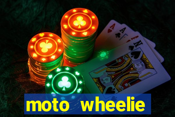 moto wheelie dinheiro infinito