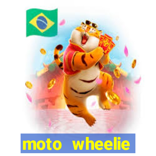 moto wheelie dinheiro infinito