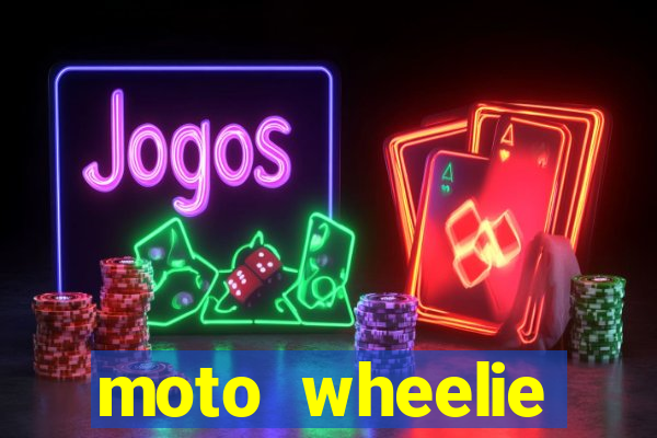 moto wheelie dinheiro infinito