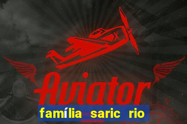 família saric rio de janeiro