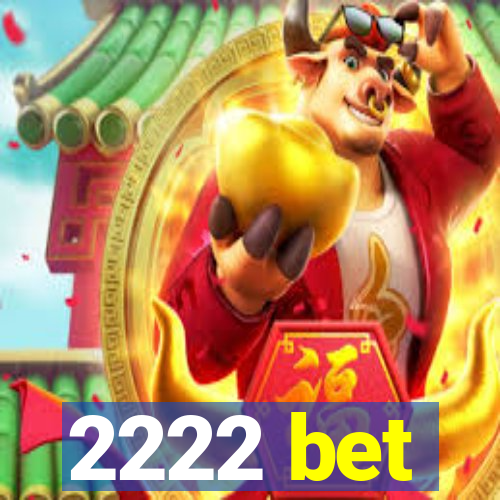 2222 bet