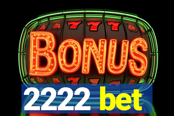 2222 bet