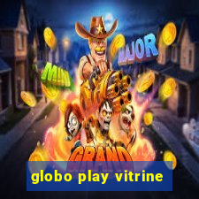 globo play vitrine