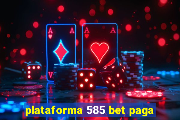 plataforma 585 bet paga