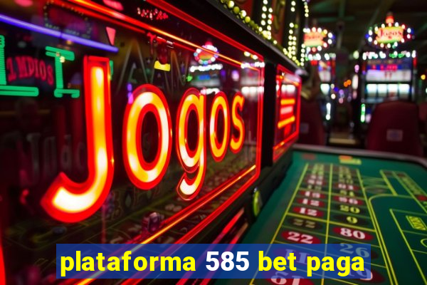 plataforma 585 bet paga