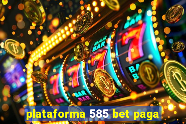 plataforma 585 bet paga