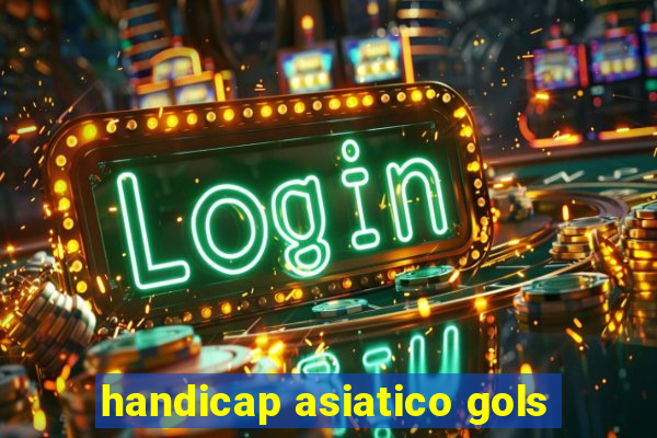 handicap asiatico gols