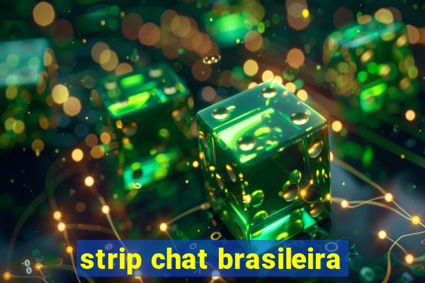 strip chat brasileira