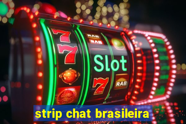 strip chat brasileira