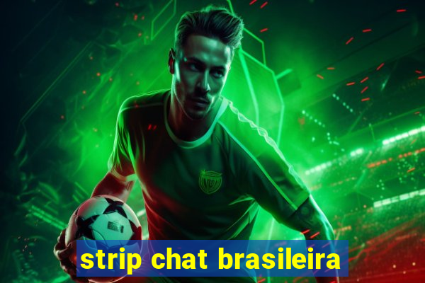 strip chat brasileira